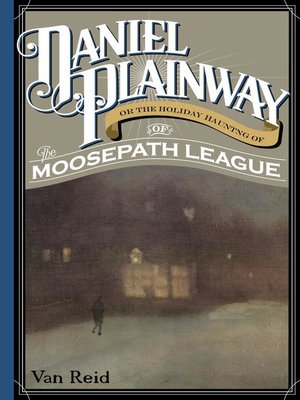 cover image of Daniel Plainway - Or The Holiday Haunting of the Moosepath League